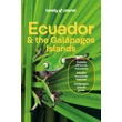 Cartographia Ecuador és a Galápagos-szigetek útikönyv Lonely Planet (angol) 9781838697327