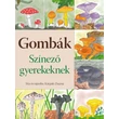 Cartographia Gombák, színező gyerekeknek Cser kiadó 9789632782379