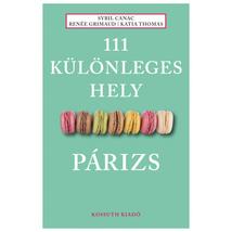 Cartographia Párizs útikönyv - 111 Különleges hely - Kossuth 9789630993197