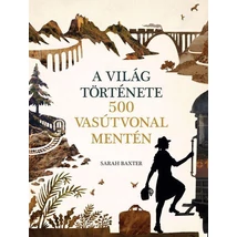 Cartographia A világ története 500 vasútvonal mentén 9789630998048