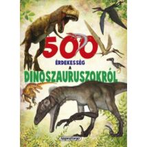 Cartographia 500 érdekesség a dinoszauruszokról 9789634458883