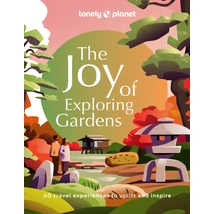The Joy of Exploring Gardens Lonely Planet-9781837580590