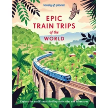 Epic Train Trips of the World útikönyv Lonely Planet-9781837586141