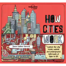 Cartographia -Hogyan működnek a városok (How Cities Work) - Lonely Planet-9781786570215
