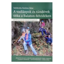 Cartographia A vadlányok és tündérek titkai a Balaton-felvidéken túrakalauz 9786150112046