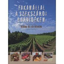 Cartographia Fakanállal a szekszárdi borvidéken - Ételek és történetek 9789633410738