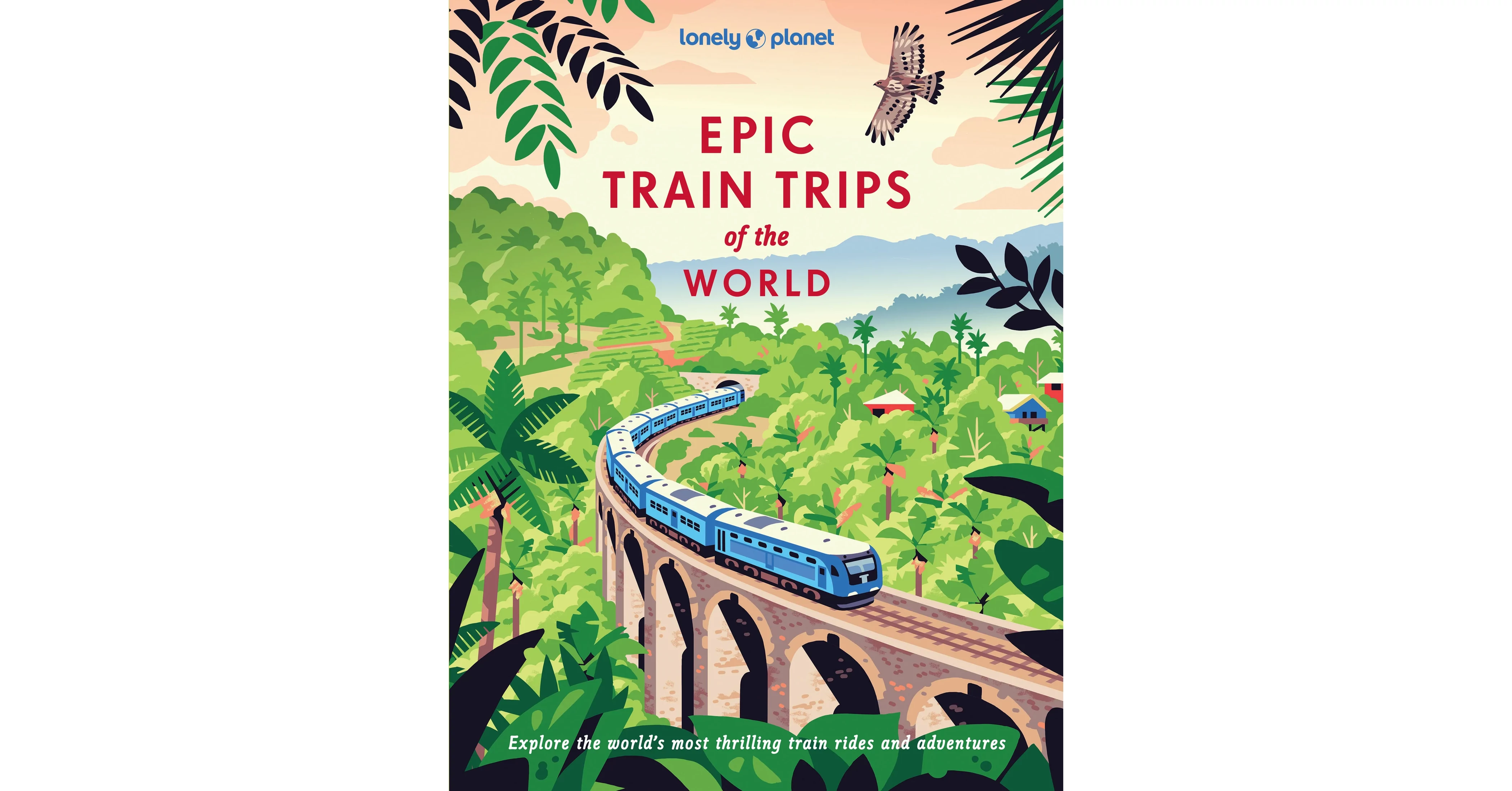 Epic Train Trips of the World útikönyv Lonely Planet-9781837586141