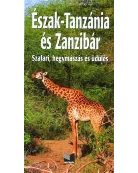 Cartographia Észak-Tanzánia és Zanzibár útikönyv 9789639172753