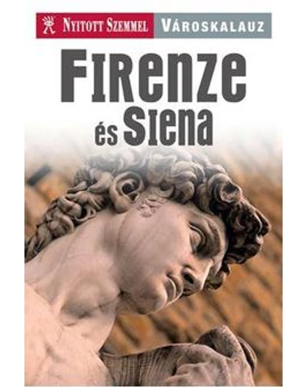 Cartographia Firenze és Siena útikönyv - Nyitott Szemmel 9789630984195