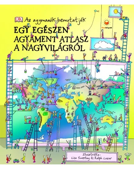 Cartographia Egy egészen agyament atlasz a nagyvilágról 9789633045121