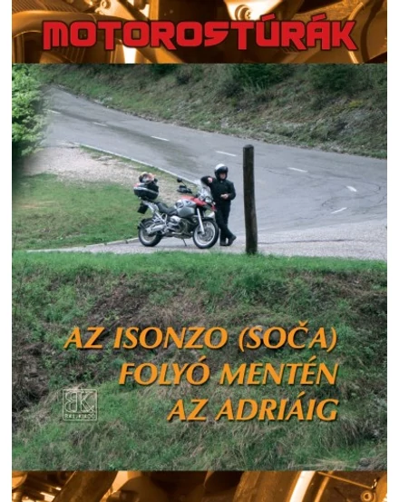 Cartographia Isonzó folyó mentén az Adriáig (Motorostúrák) útikönyv 9789637334498