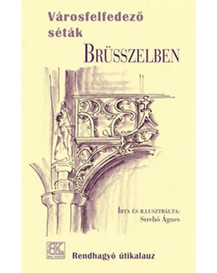 Cartographia Városfelfedező séták Brüsszelben (BKL) 9789637334801