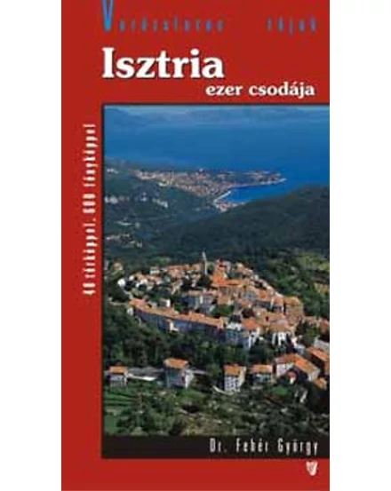 Cartographia Isztria ezer csodája útikönyv 9789638647139