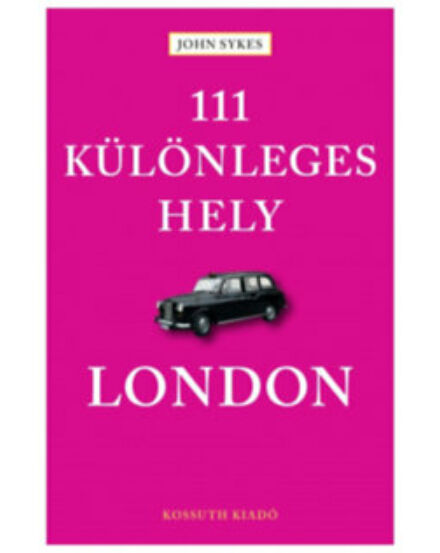 Cartographia London útikönyv - 111 különleges hely - Kossuth 9789630991926