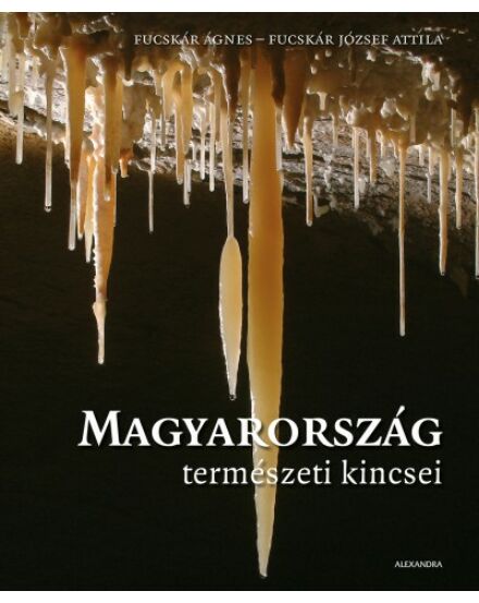 Cartographia Magyarország természeti kincsei könyv - Alexandra 9789634472414