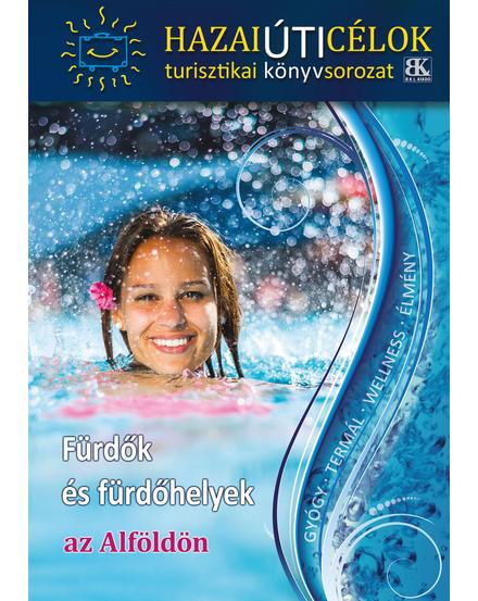 Cartographia Fürdők és fürdőhelyek az Alföldön útikönyv 9786155725135