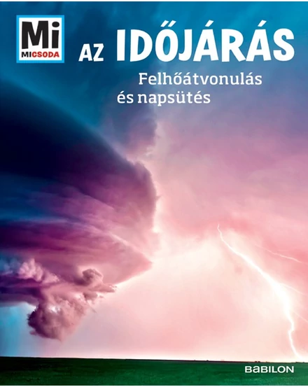 Cartographia Mi micsoda? Az időjárás - Felhőátvonulás és napsütés 9789632943602
