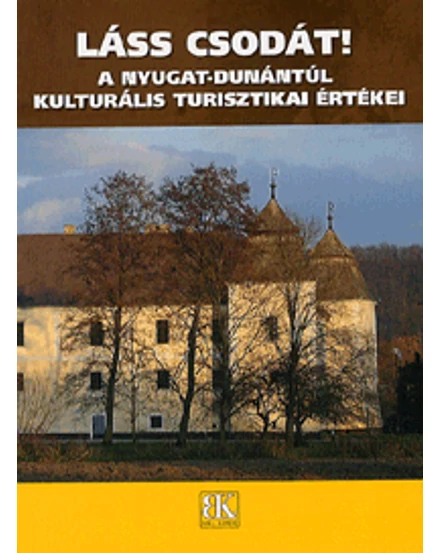 Cartographia A Nyugat-Dunántúl kulturális turisztikai értékei útikönyv 9789637334443