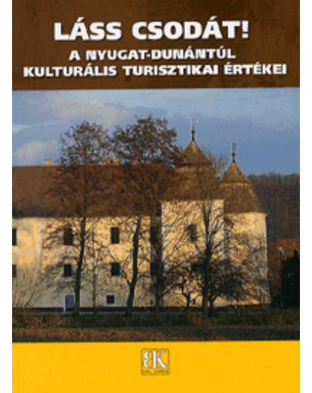 Cartographia A Nyugat-Dunántúl kulturális turisztikai értékei útikönyv 9789637334443