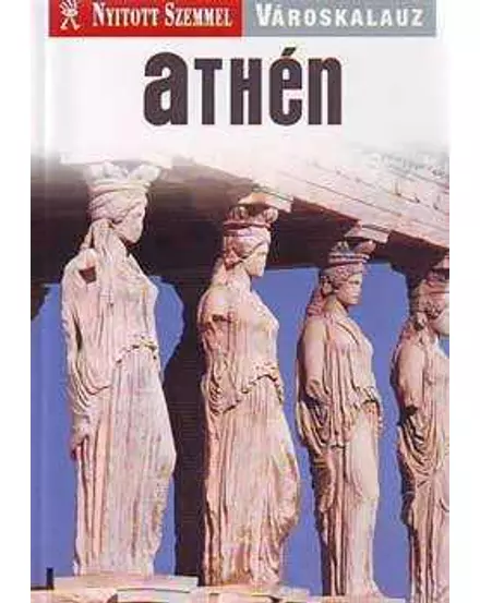 Cartographia Athén útikönyv - Nyitott Szemmel 9789630956741