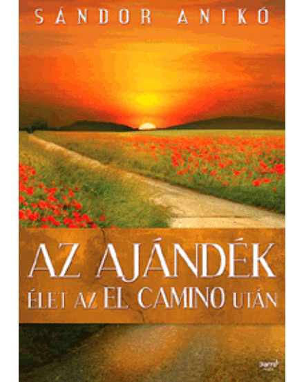 Cartographia Az Ajándék -  Élet az El Camino után útikönyv 9786155235214