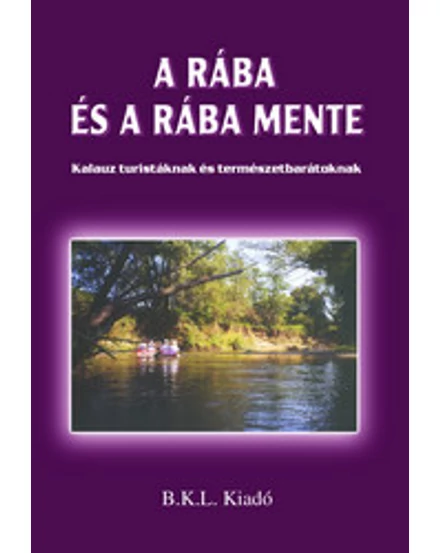 Cartographia A Rába és a Rába mente turistakalauz 9789638606778