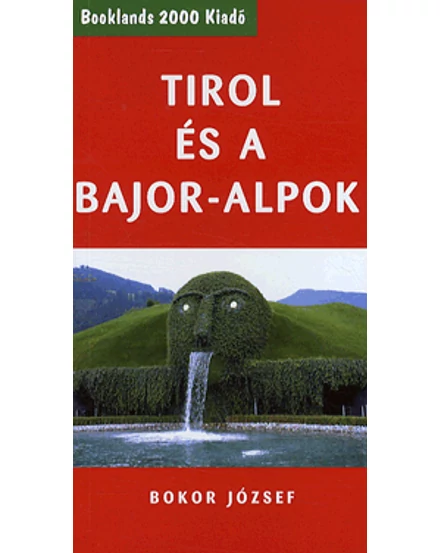 Cartographia Tirol és a Bajor-Alpok útikönyv 9789639613720