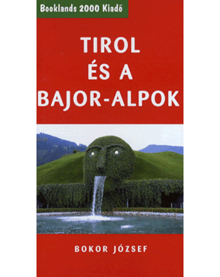 Cartographia Tirol és a Bajor-Alpok útikönyv 9789639613720