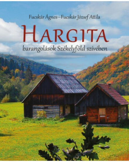 Cartographia Hargita - barangolások Székelyföld szívében 9789630990851