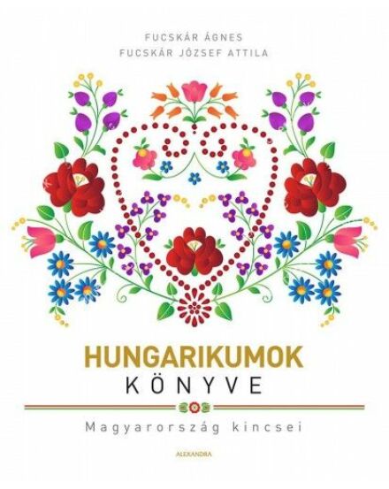 Cartographia Hungarikumok könyve - magyar- Alexandra 9789634470786