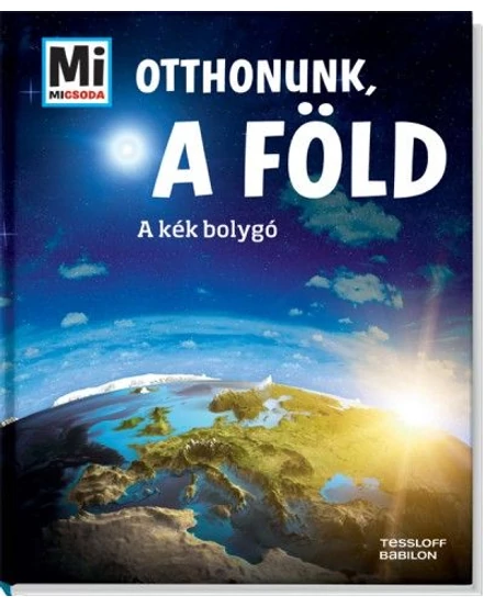 Cartographia Mi Micsoda - Otthonunk, a Föld 9789632942810