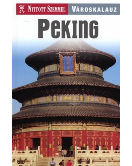 Cartographia Peking útikönyv - Nyitott Szemmel 9789630956758