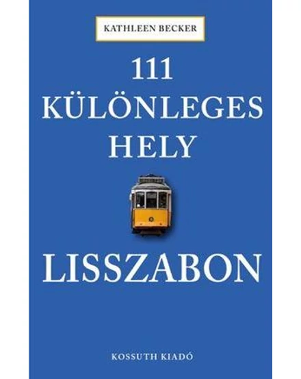 Cartographia Lisszabon, 111 különleges hely - Kossuth 9789630998000