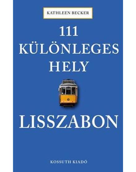 Cartographia Lisszabon, 111 különleges hely - Kossuth 9789630998000