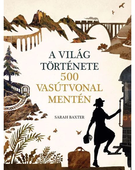 Cartographia A világ története 500 vasútvonal mentén 9789630998048