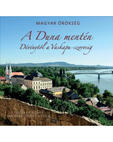 Cartographia A Duna mentén - Dévénytől a Vaskapu-szorosig album - Kossuth 9789635445387