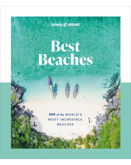 Best Beaches: 100 of the World’s Most Incredible Beaches könyv Lonely Planet-9781837581955