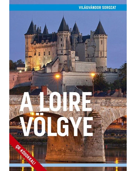 Cartographia Loire völgye útikönyv - Világvándor 9786158130257