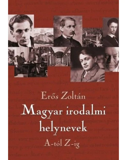 Cartographia Magyar irodalmi helynevek A-tól Z-ig 9789633410240