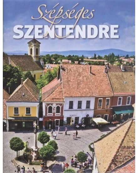 Cartographia Szépséges Szentendre album - Kossuth 9789630971928