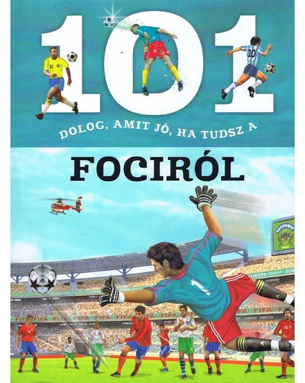 Cartographia 101 dolog, amit jó, ha tudsz a fociról 9789634830399