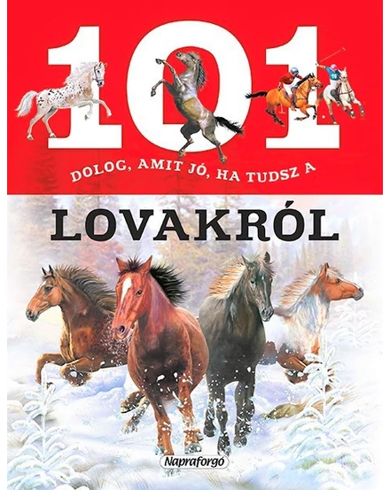 Cartographia - 101 dolog, amit jó ha tudsz a lovakról - 9789634455837