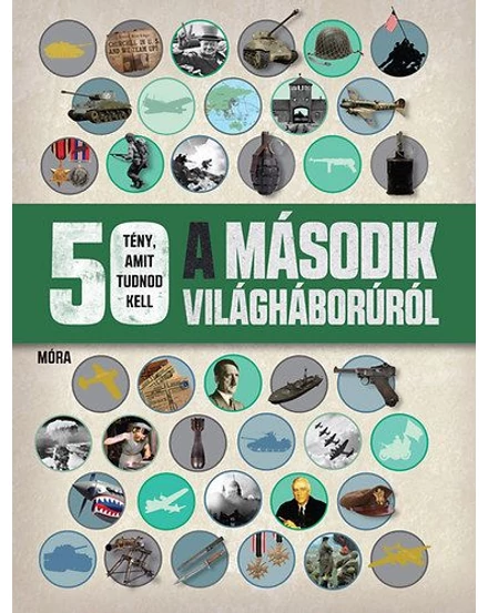 Cartographia 50 tény, amit tudnod kell a második világháborúról 9789634154914