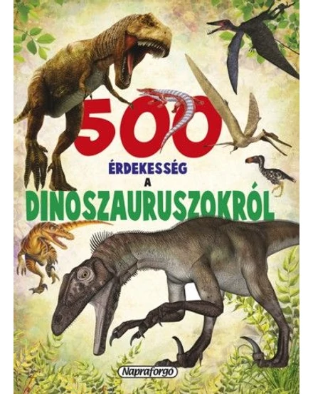 Cartographia 500 érdekesség a dinoszauruszokról 9789634458883