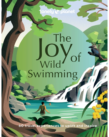 The Joy of Wild Swimming Lonely Planet-9781837580606