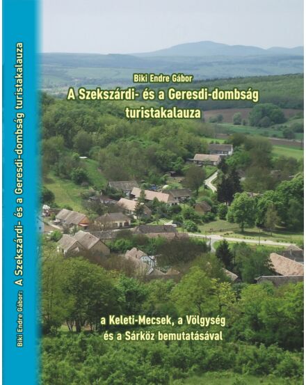 Cartographia A Szekszárdi- és Geresdi-dombság turistakalauza - 9786150084282
