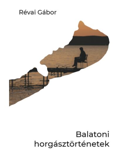 Cartographia Balatoni horgásztörténetek 9786150054018