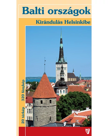 Cartographia Balti országok útikönyv - Kirándulás Helsinkibe - Hibernia-9786155426810