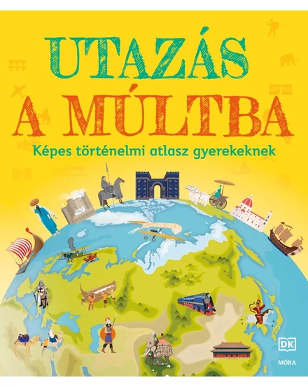 Cartographia Utazás a múltba - képes történelmi atlasz gyerekeknek 9789636037925