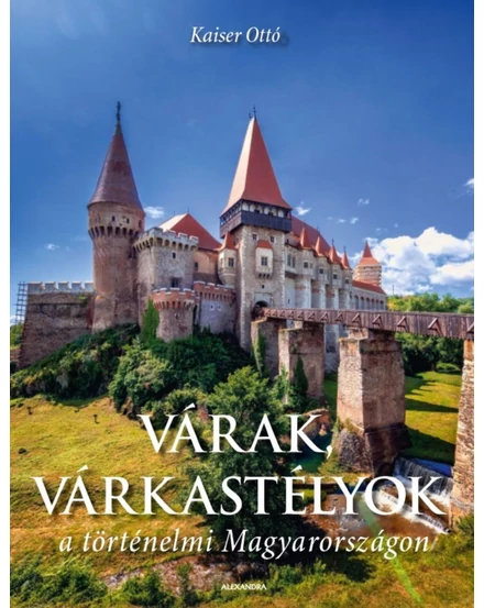 Cartographia Várak, várkastélyok a történelmi Magyarországon - 9789635829552